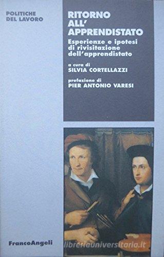 Ritorno all'apprendistato. Esperienze e ipotesi di rivisitazione dell'apprendistato edito da Franco Angeli