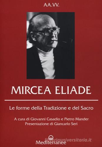 Mircea Eliade. Le forme della tradizione e del sacro edito da Edizioni Mediterranee