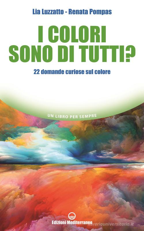 I colori sono di tutti? 22 domande curiose sul colore di Lia Luzzatto, Renata Pompas edito da Edizioni Mediterranee