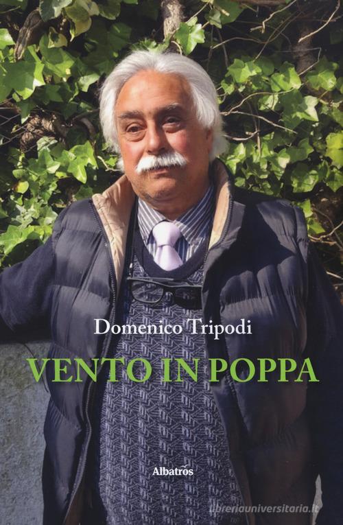 Vento in poppa di Domenico Antonio Tripodi edito da Gruppo Albatros Il Filo