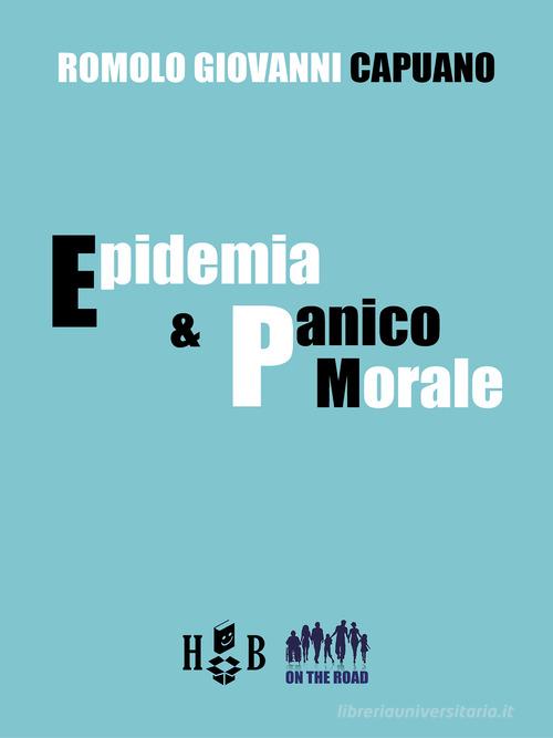 Epidemia e panico morale di Romolo Giovanni Capuano edito da Homeless Book