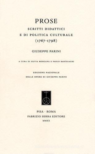 Prose. Scritti didattici e di politica culturale (1767-1798) di Giuseppe Parini edito da Fabrizio Serra Editore