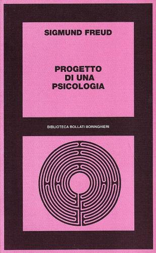 Progetto di una psicologia di Sigmund Freud edito da Bollati Boringhieri
