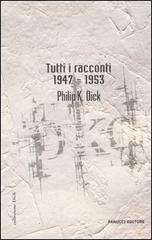Tutti i racconti (1947-1953) vol.1 di Philip K. Dick edito da Fanucci