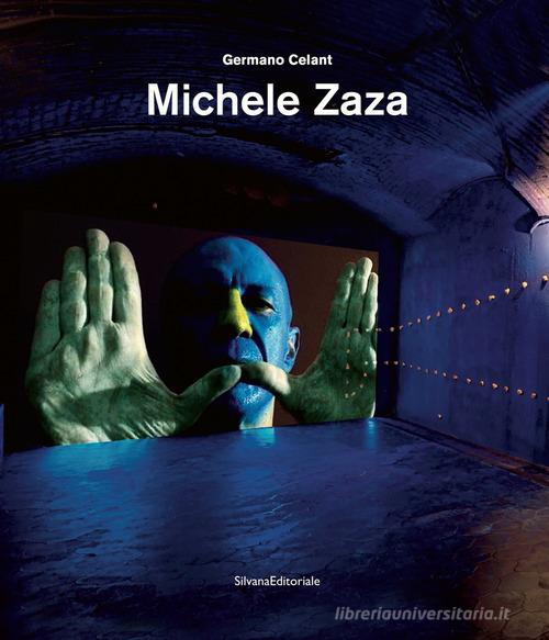 Michele Zaza. Ediz. a colori di Germano Celant edito da Silvana