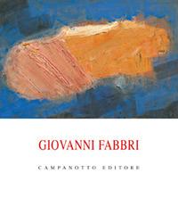 Giovanni Fabbri. Ediz. illustrata edito da Campanotto