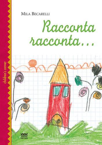 Racconta racconta... di Mila Becarelli edito da Sarnus