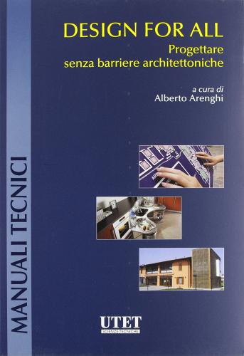 Progettare senza barriere architettoniche di Alberto Arenghi edito da Utet Giuridica