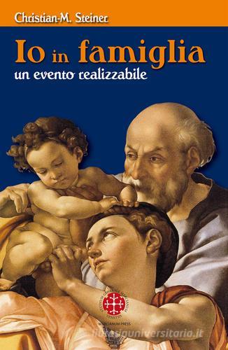 Io in famiglia. Un evento realizzabile di Christian M. Steiner edito da Marcianum Press