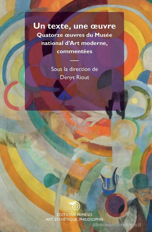 Un texte, une oeuvre. Quatorze oeuvre du Musée national d'Art moderne, commentées edito da Éditions Mimésis