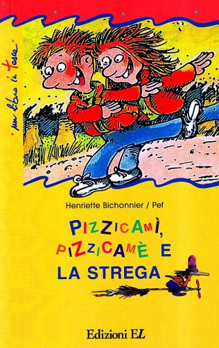 Pizzicamì, Pizzicamè e la strega di Henriette Bichonnier edito da EL