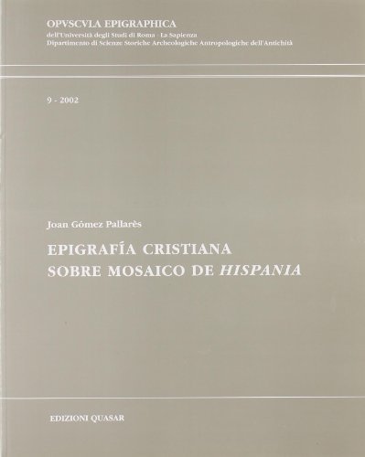 Epigrafía cristiana. Sobre mosaico de Hispania di Joan Gómez Pallarés edito da Quasar