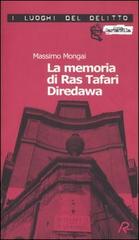 La memoria di Ras Tafari Diredawa. Le inchieste di Ras Tafari Diredawa di Massimo Mongai edito da Robin
