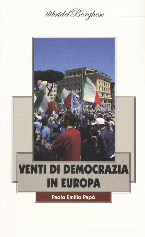 Venti di democrazia in Europa di Paolo Emilio Papò edito da Pagine