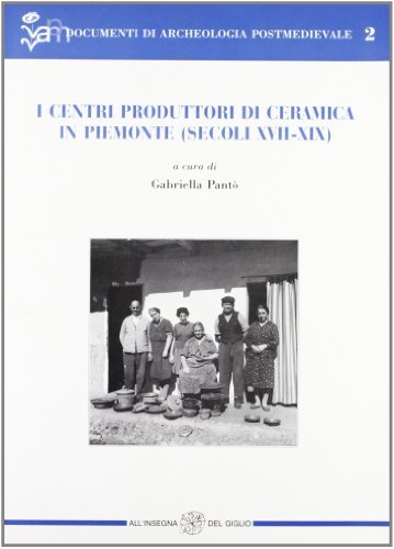 I centri produttori di ceramica in Piemonte (secolo XVII-XIX) edito da All'Insegna del Giglio