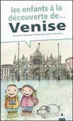 Les enfants à la découverte de Venise di Elisabetta Pasqualin edito da Lapis