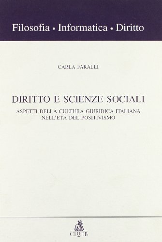 Diritto e scienze sociali. Aspetti della cultura giuridica italiana nell'età del positivismo di Carla Faralli edito da CLUEB