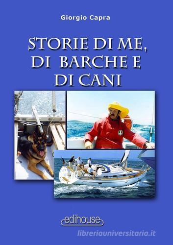Storie di me, di barche e di cani di Giorgio Capra edito da Edi House