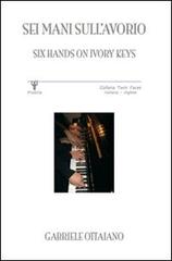 Sei mani sull'avorio-Six hands on ivory keys di Gabriele Ottaiano edito da Ass. Per caso sulla Piazzetta