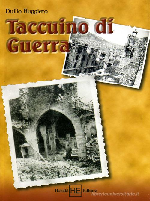 Taccuino di guerra di Duilio Ruggiero edito da H.E.-Herald Editore