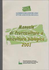 Manuale di frutticoltura e viticoltura biologica 2001 di Markus Kelderer, Claudio Casera, Ewald Lardschneider edito da Centro Sperimentaz. Laimburg