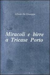 Miracoli e birre a Tricase Porto di Alfredo De Giuseppe edito da Minuto d'Arco