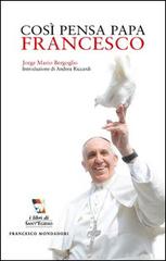 Così pensa papa Francesco di Francesco (Jorge Mario Bergoglio) edito da Francesco Mondadori