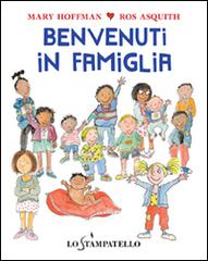 Benvenuti in famiglia. Ediz. illustrata di Mary Hoffman edito da Lo Stampatello