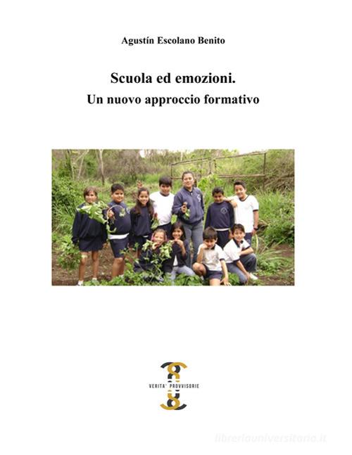 Scuola ed emozioni. Un nuovo approccio formativo di Augustín Escolano Benito edito da Volta la Carta