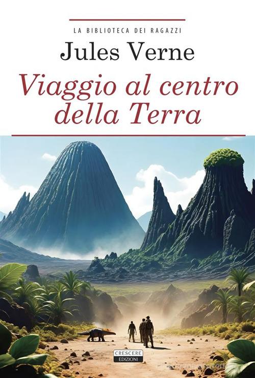 Viaggio al centro della terra. Ediz. integrale. Con Segnalibro di Jules Verne edito da Crescere