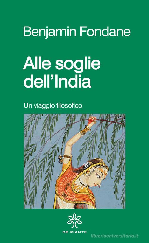 Alle soglie dell'India. Un viaggio filosofico. Nuova ediz. di Benjamin Fondane edito da De Piante Editore