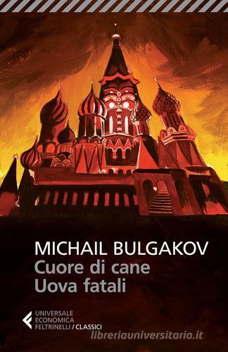 Cuore di cane-Uova fatali di Michail Bulgakov edito da Feltrinelli