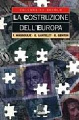 La costruzione dell'Europa di François Massoulié, Gilles Gantelet, Denis Genton edito da Giunti Editore