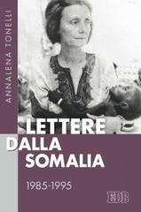 Lettere dalla Somalia 1985-1995 di Annalena Tonelli edito da EDB