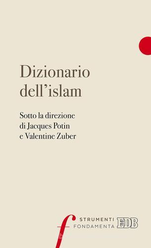 Dizionario dell'Islam di Jacques Potin, Valentine Zuber edito da EDB