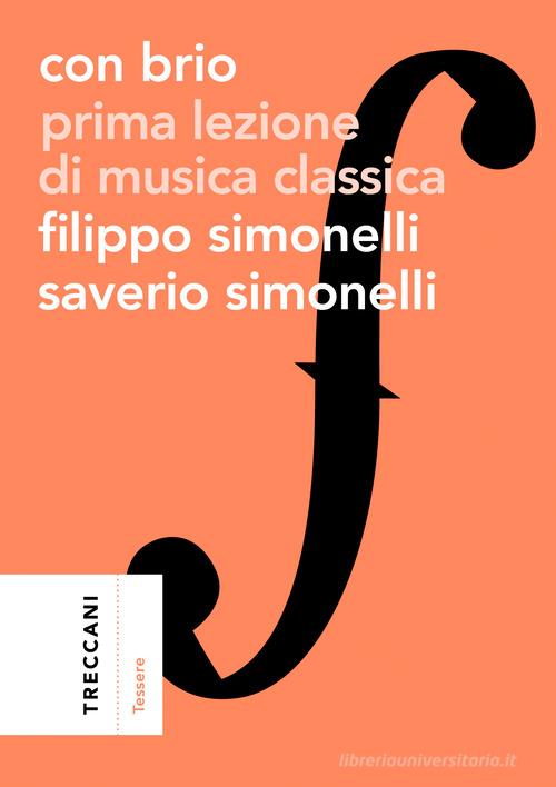 Con brio. Prima lezione di musica classica di Filippo Simonelli, Saverio Simonelli edito da Treccani