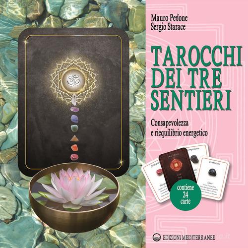 Tarocchi dei tre sentieri. Consapevolezza e riequilibrio energetico. Con 24 Carte di Mauro Pedone, Sergio Starace edito da Edizioni Mediterranee