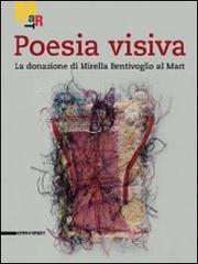 Poesia visiva. La donazione di Mirella Bentivoglio al Mart. Catalogo della mostra (Rovereto, 19 novembre 2011-22 gennaio 2012) edito da Silvana
