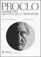 Commento alla Repubblica di Platone. Testo greco a fronte di Proclo edito da Bompiani