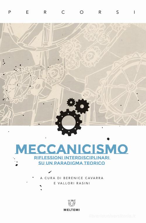 Meccanicismo. Riflessioni interdisciplinari su un paradigma teorico edito da Meltemi