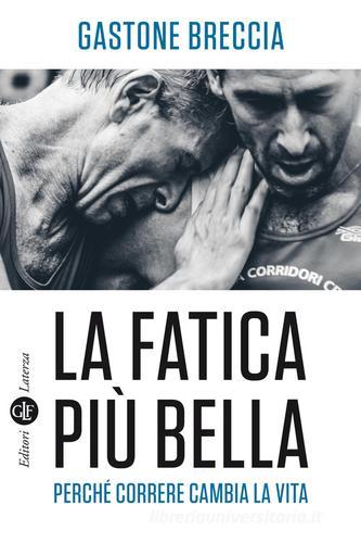 La fatica più bella. Perché correre cambia la vita di Gastone Breccia edito da Laterza