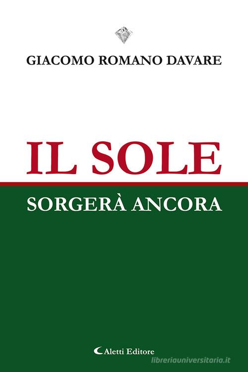 Libro Il sole sorgerà ancora di Giacomo Romano Davare I diamanti di Aletti