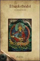 Il bardo Thödol. Libro tibetano dei morti edito da Edizioni Brancato