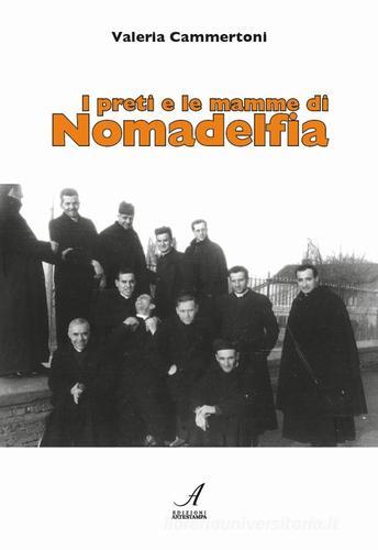 I preti e le mamme di Nomadelfia di Valeria Cammertoni edito da Edizioni Artestampa