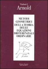 Metodi geometrici della teoria delle equazioni differenziali ordinarie di Vladimir I. Arnold edito da Editori Riuniti Univ. Press