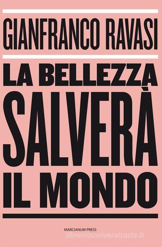 La bellezza salverà il mondo di Gianfranco Ravasi edito da Marcianum Press