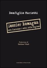 Dossier Romagna. Dove finiscono i soldi della regione di Bonfiglio Mariotti edito da Il Ponte Vecchio
