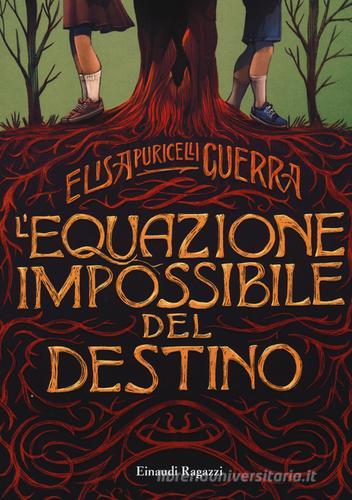 L' equazione impossibile del destino di Elisa Puricelli Guerra edito da Einaudi Ragazzi
