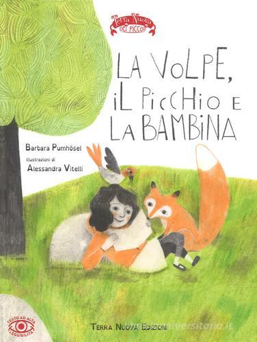 La volpe, il picchio e la bambina. Ediz. a colori di Barbara Pumhösel edito da Terra Nuova Edizioni