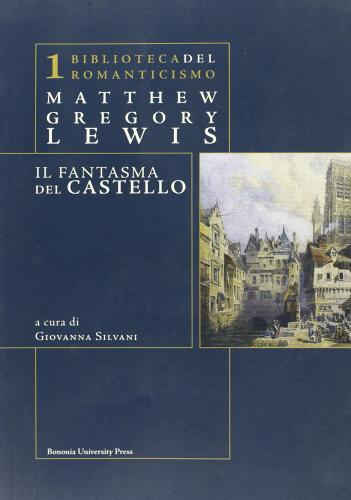 Il fantasma del castello. Testo inglese a fronte di Matthew Gregory Lewis edito da Bononia University Press